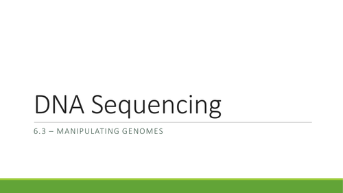 6.3 Manipulating Genomes Lesson 1 - DNA Sequencing - OCR A Level Biology