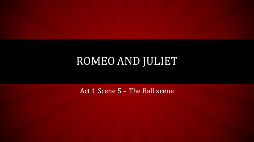 Romeo and Juliet - Act 1 scene 5 | Teaching Resources
