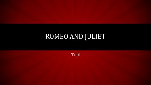Romeo and Juliet trial - Who is to blame??