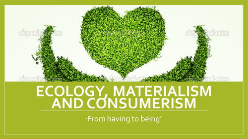Materialism consumerism and ecology environmental ethics postmaterialism