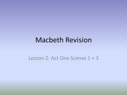 Revision resource: Macbeth Act One Scene 1 and Act One Scene 3