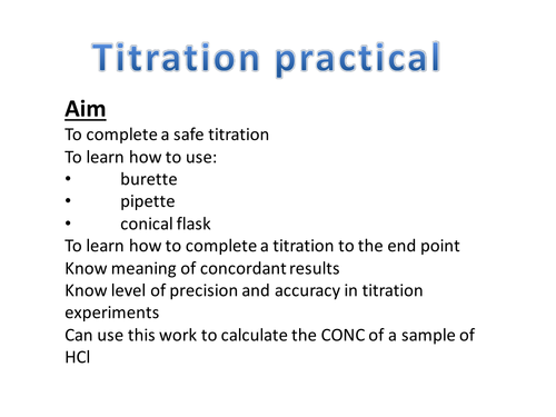 GCSE Chemistry How to do a Great Titration Pwpt , practical details and follow up question/answers