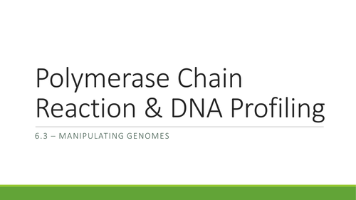 6.3 Manipulating Genomes Lesson 3 - Polymerase Chain Reaction - OCR A Level Biology