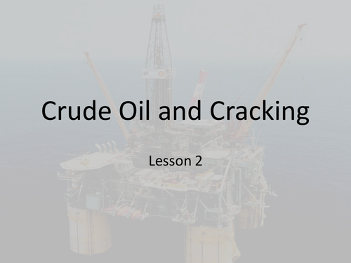 GCSE Science - Crude Oil, Hydrocarbons and Cracking Lesson