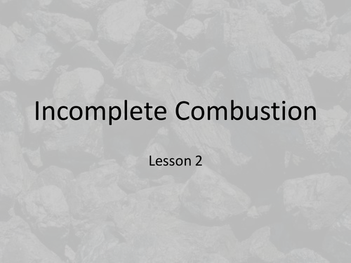 GCSE Science - Incomplete Combustion Lesson