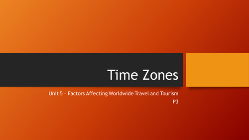 L2 BTEC Travel and Tourism Unit 5 - Time Zones (P3)