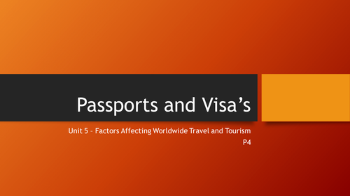 L2 BTEC Travel and Tourism Unit 5 - Entry Requirements, Passports and Visas (P4)
