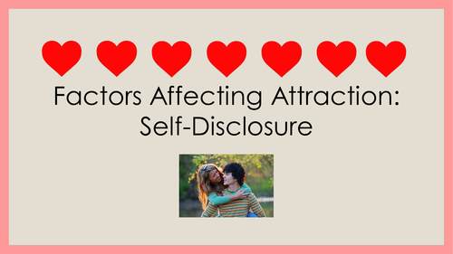 Factors Affecting Attraction - Self-Disclosure OLD SPEC