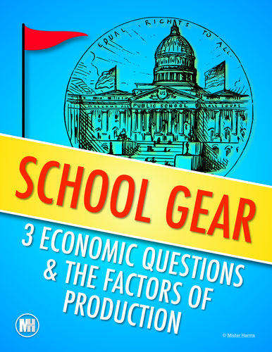 School Gear:  Learning the 3 Economic Questions & Factors of Production