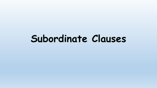 Subordinate clauses Teaching Resources