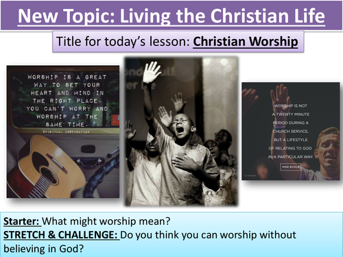 Lesson 1: Christian Worship - Topic: Living the Christian Life -  Edexcel