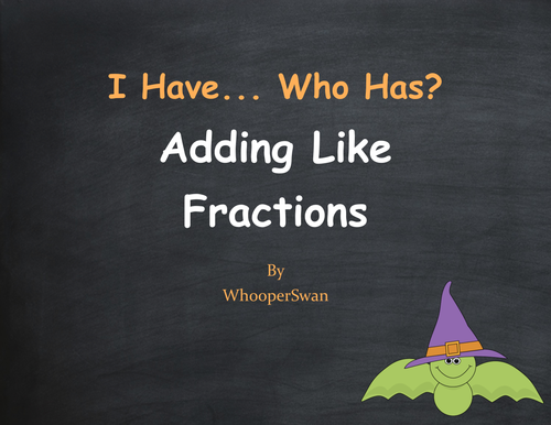 Halloween Math: I Have, Who Has - Adding Like Fractions