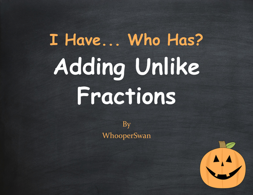 Halloween Math: I Have, Who Has - Adding Unlike Fractions