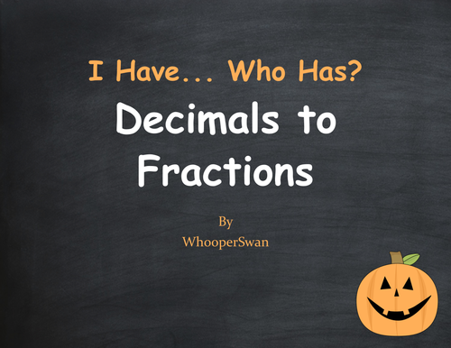 Halloween Math: I Have, Who Has - Decimals to Fractions