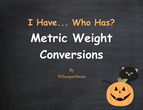Halloween Math: I Have, Who Has - Metric Weight Conversions