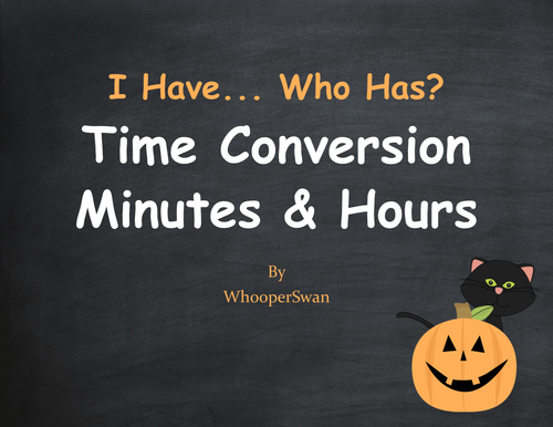 Halloween Math: I Have, Who Has - Time Conversion: Minutes & Hours