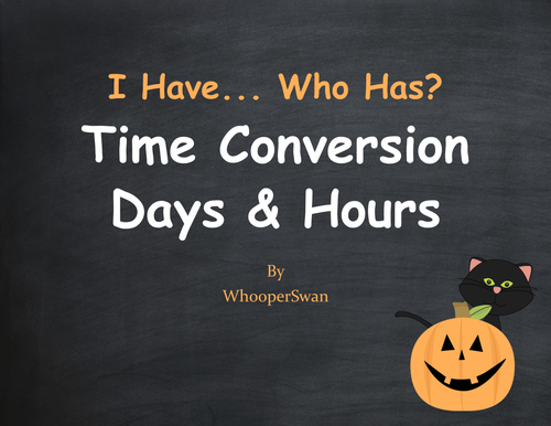 Halloween Math: I Have, Who Has - Time Conversion: Days & Hours
