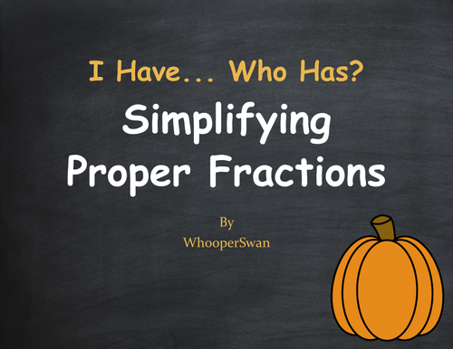 Fall Math: I Have, Who Has - Simplifying Proper Fractions