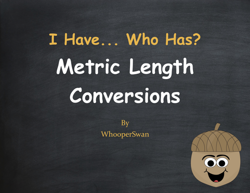 Fall Math: I Have, Who Has - Metric Length Conversions