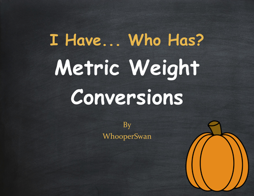 Fall Math: I Have, Who Has - Metric Weight Conversions