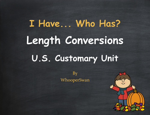 Fall Math: I Have, Who Has - Length Conversions U.S. Customary Unit
