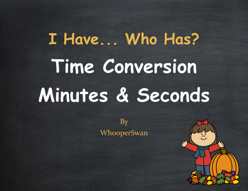Fall Math: I Have, Who Has - Time Conversion: Minutes & Seconds