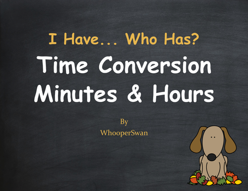 Fall Math: I Have, Who Has - Time Conversion: Minutes & Hours