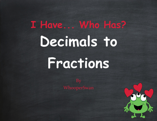 Valentine's Day Math: I Have, Who Has - Decimals to Fractions