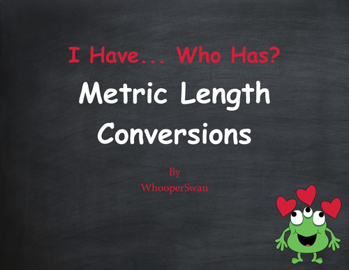Valentine's Day Math: I Have, Who Has - Metric Length Conversions