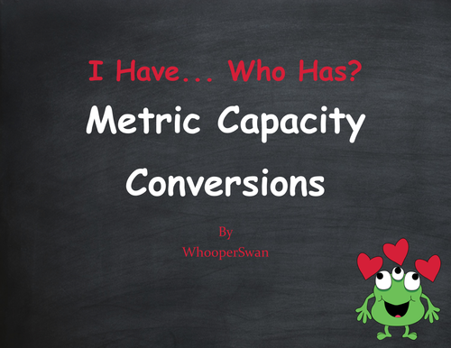 Valentine's Day Math: I Have, Who Has - Metric Capacity Conversions