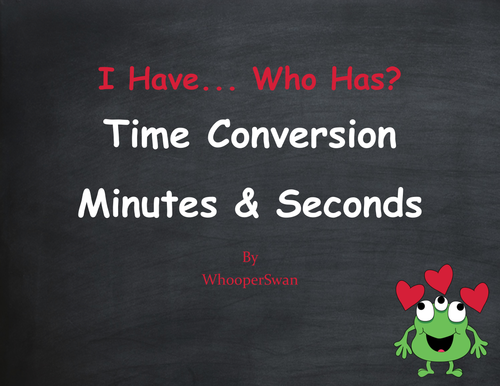 Valentine's Day Math: I Have, Who Has - Time Conversion: Minutes & Seconds