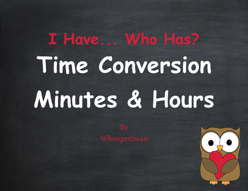 Valentine's Day Math: I Have, Who Has - Time Conversion: Minutes & Hours