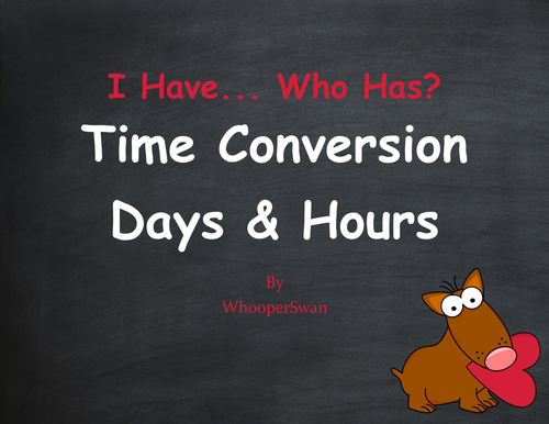 Valentine's Day Math: I Have, Who Has - Time Conversion: Days & Hours