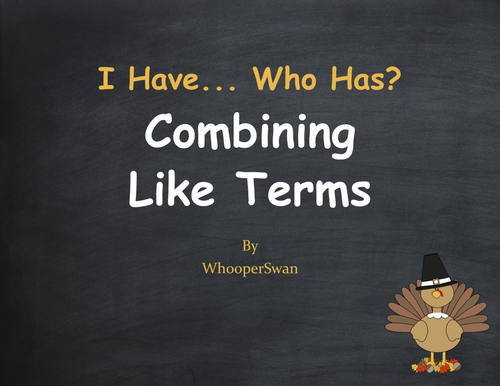 Thanksgiving Math: Combining Like Terms - I Have, Who Has