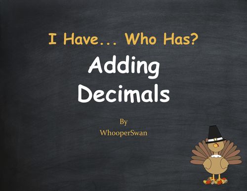 Thanksgiving Math: I Have, Who Has - Adding Decimals