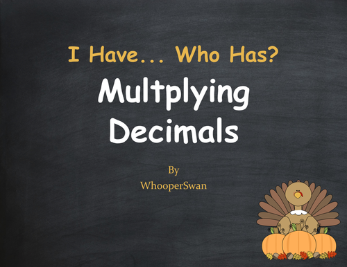 Thanksgiving Math: I Have, Who Has - Multiplying Decimals