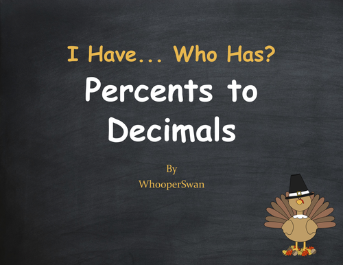 Thanksgiving Math: I Have, Who Has - Percents to Decimals