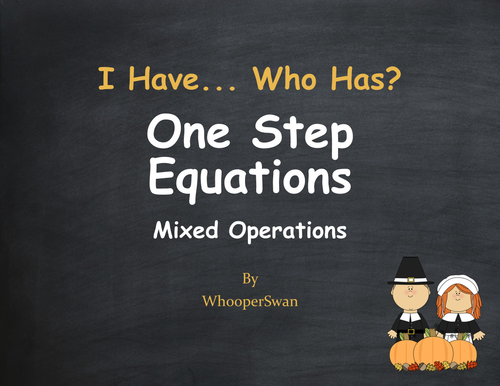 Thanksgiving Math: I Have, Who Has - One Step Equations (Mixed Operations)