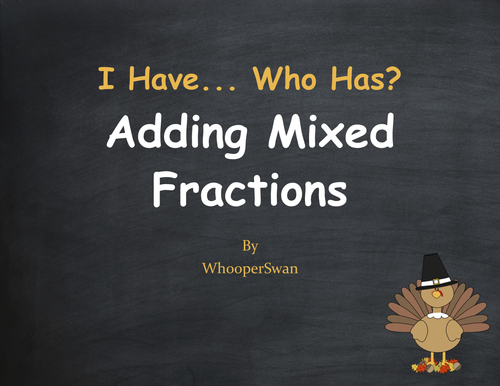 Thanksgiving Math: I Have, Who Has - Adding Mixed Fractions