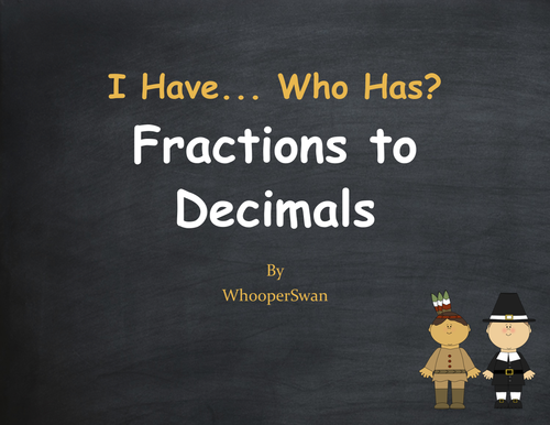 Thanksgiving Math: I Have, Who Has - Fractions to Decimals