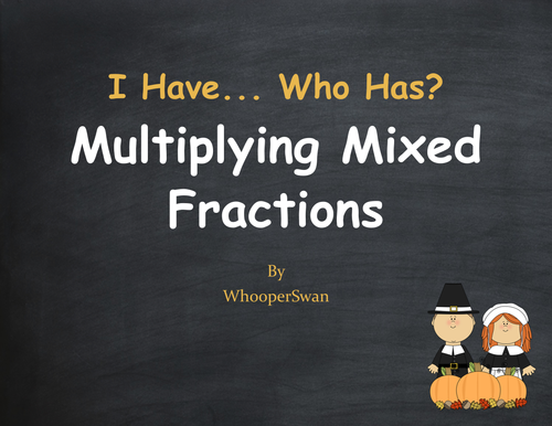 Thanksgiving Math: I Have, Who Has - Multiplying Mixed Fractions