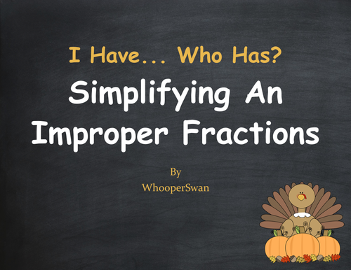 Thanksgiving Math: I Have, Who Has - Simplifying An Improper Fractions