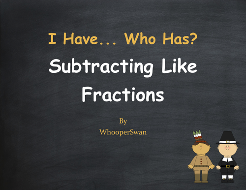 Thanksgiving Math: I Have, Who Has - Subtracting Like Fractions