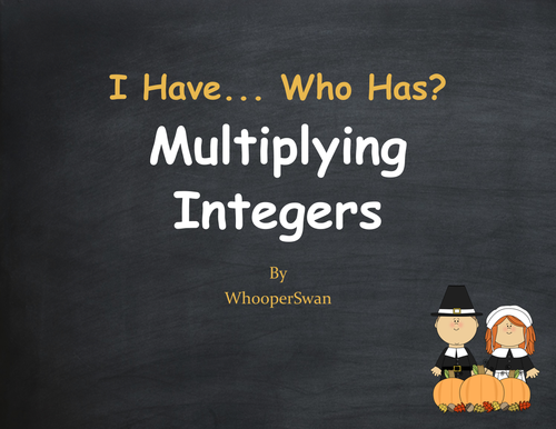 Thanksgiving Math: I Have, Who Has - Multiplying Integers