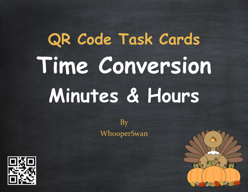 Thanksgiving Math: Time Conversion: Minutes & Hours QR Code Task Cards