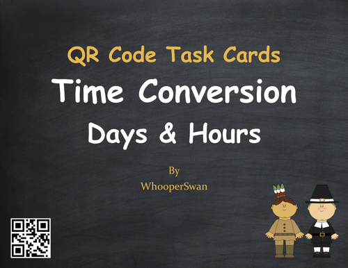 Thanksgiving Math: Time Conversion: Days & Hours QR Code Task Cards