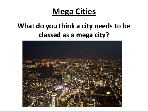 Two Lessons on Urbanisation and Mega cities For new AQA Geography GCSE spec