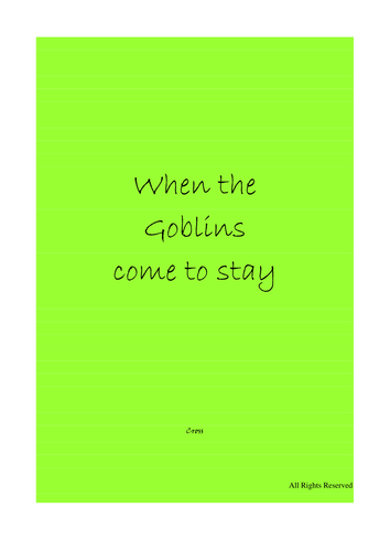 When the Goblins come to stay