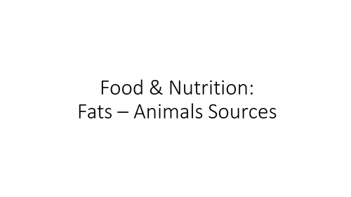 Fats - Animal Sources Activity - Food Preparation & Nutrition