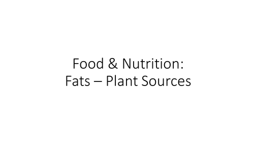 Fats - Plant Sources Activity - Food Preparation & Nutrition